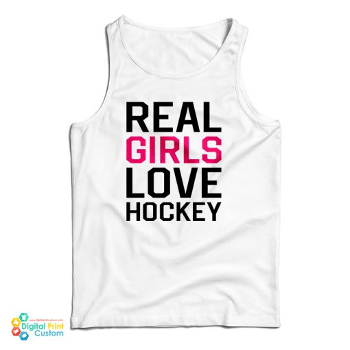 Real Girls Love Hockey Tank Top For UNISEX