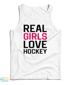 Real Girls Love Hockey Tank Top For UNISEX