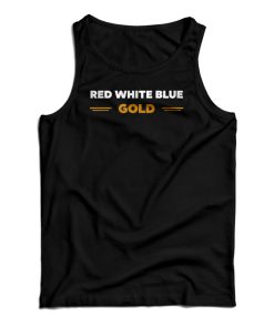 Red White Blue Gold Tank Top For UNISEX Red White Blue Gold Tank Top For UNISEX