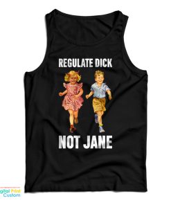 Regulate Dick Not Jane Tank Regulate Dick Not Jane Tank