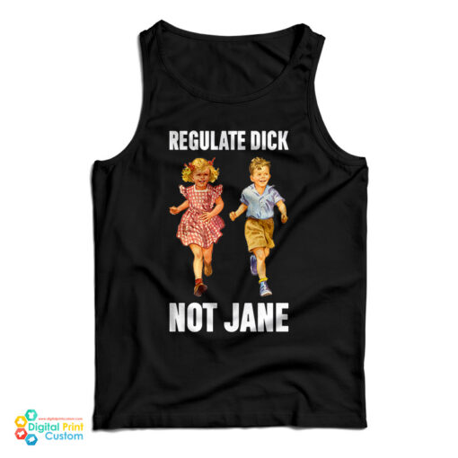 Regulate Dick Not Jane Tank Regulate Dick Not Jane Tank