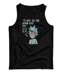 Rick & Morty I’m Sorry Your Opinion Means Very Little To Me Tank Top