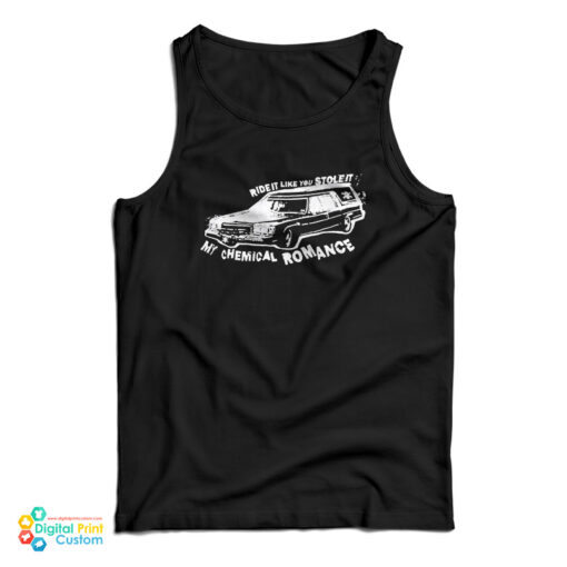 Ride It Like You Stole It My Chemical Romance Tank Top