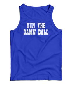 Run The Damn Ball Tank Top For UNISEX Run The Damn Ball Tank Top For UNISEX