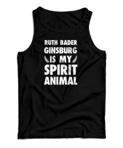 Ruth Bader Ginsburg is My Spirit Animal Tank Top Ruth Bader Ginsburg is My Spirit Animal Tank Top