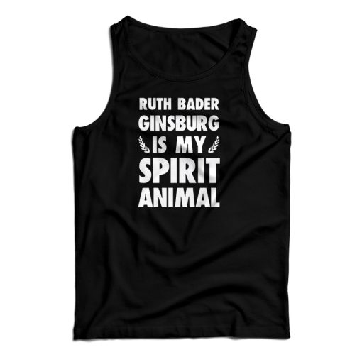 Ruth Bader Ginsburg is My Spirit Animal Tank Top