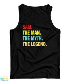 Sam The Man The Myth The Legend Tank Top 1 Sam The Man The Myth The Legend Tank Top 2