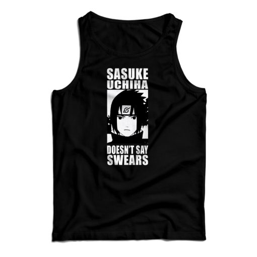 Sasuke Uchiha Doesn’t Say Swears Tank Top