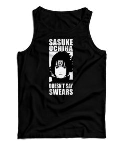 Sasuke Uchiha Doesn’t Say Swears Tank Top