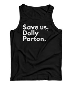 Save Us Dolly Parton Tank Top For Save Us Dolly Parton Tank Top For