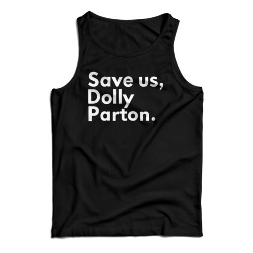 Save Us Dolly Parton Tank Top For