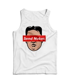 Send Nukes Kim Jong Un Tank Top Cheap For Men’s And Women’s