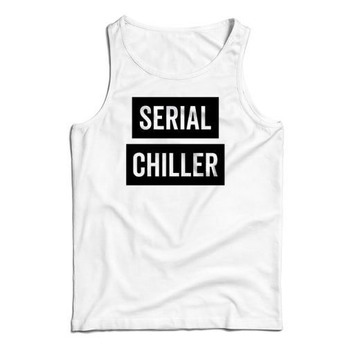 Serial Chiller Tank Top For UNISEX