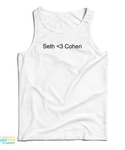 Seth Love Cohen Tank Top For UNISEX