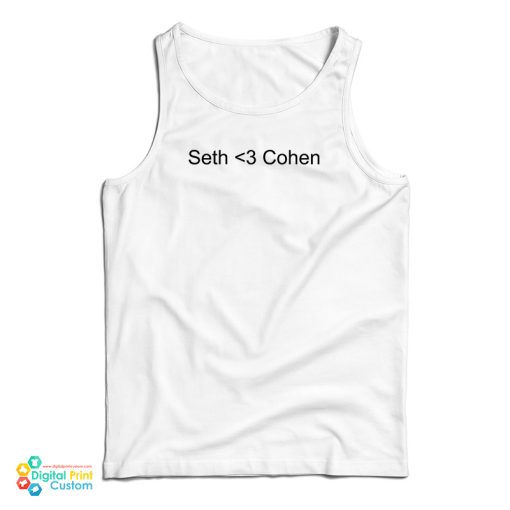 Seth Love Cohen Tank Top For UNISEX