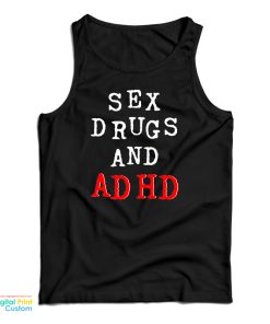 Sex Drugs And Adhd Tank Top Sex Drugs And Adhd Tank Top