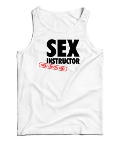 Sex Instructor First Lesson Free Tank Top