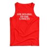 She Belong To The Streets Tank Top For UNISEX