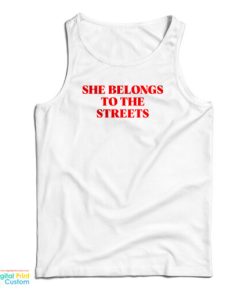She Belongs To The Streets Tank Top
