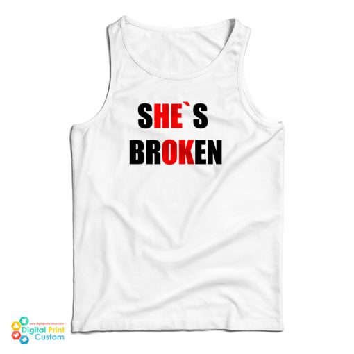 She’s Broken He’s Ok Tank Top