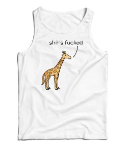 Shit’s Fucked Giraffe Tank Top For UNISEX