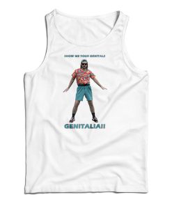 Show Me Your Genitals Tank Top For UNISEX