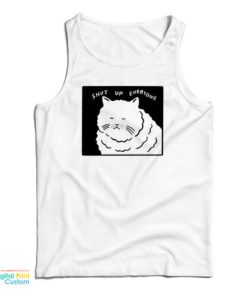 Shut Up Everyone Cat Tank Top For UNISEX