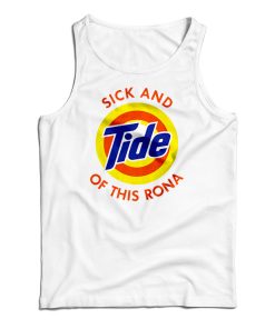 Sick And Tide Of This Rona Tank Top For UNISEX