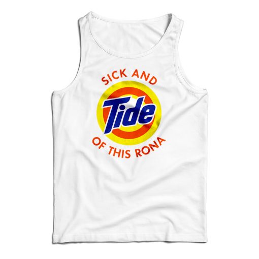 Sick And Tide Of This Rona Tank Top For UNISEX