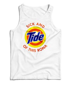 Sick And Tide Of This Rona Tank Top For UNISEX