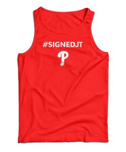 Signed JT Phillies Tank Top For UNISEX Signed JT Phillies Tank Top For UNISEX