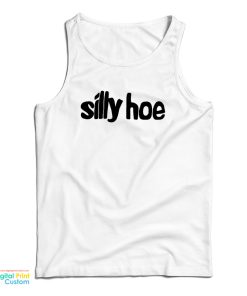 Silly Hoe Tank Top For UNISEX