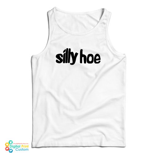 Silly Hoe Tank Top For UNISEX