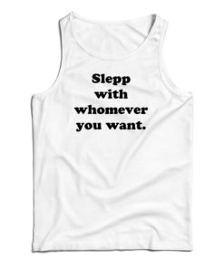 Sleep With Whomever You Want Tank Top