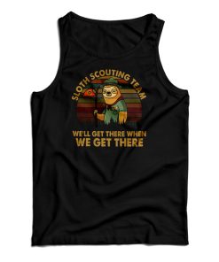 Sloth Scouting Team We’ll Get There When We Get There Tank Top Sloth Scouting Team We’ll Get There When We Get There Tank Top
