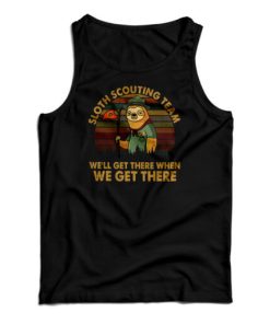 Sloth Scouting Team We’ll Get There When We Get There Tank Top