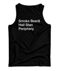 Smoke Beer And Hail Stan Periphery Tank Top