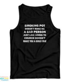 Smoking Pot Doesn’t Make Me A Bad Person Tank Top For UNISEX