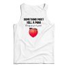 Something Must Kill A Man But My Own Go Be Yansh Tank Top