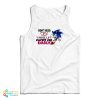 Sonic Don’t Need Sex Because Life Fucks Me Daily Tank Top For UNISEX