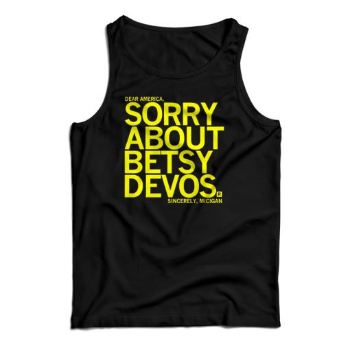 Sorry About Betsy DeVos Tank Top For UNISEX