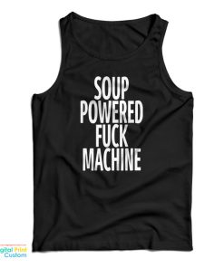 Soup Powered Fuck Machine Tank Top Soup Powered Fuck Machine Tank Top