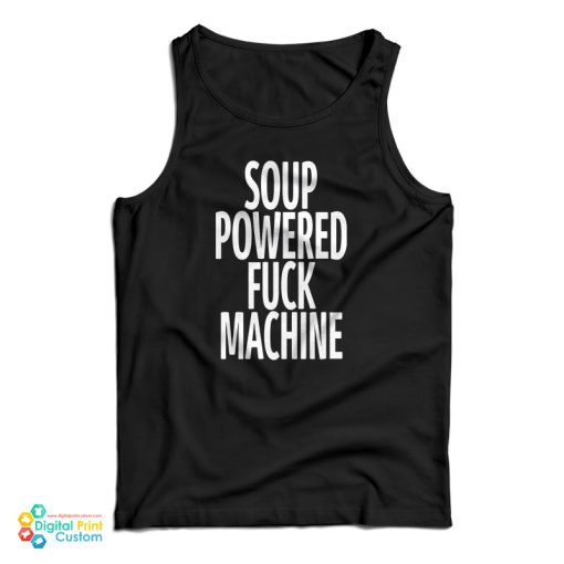 Soup Powered Fuck Machine Tank Top