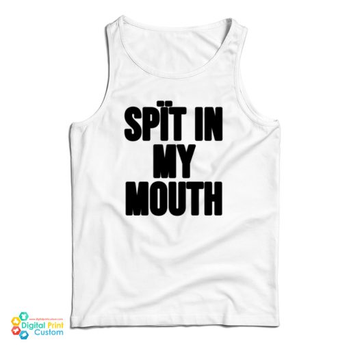 Spit In My Mouth Funny Tank Top