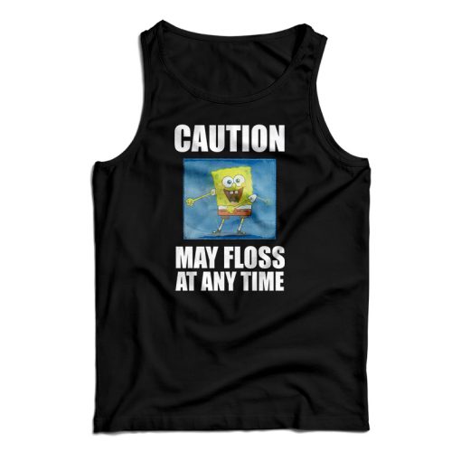Spongebob Caution May Floss At Any Time Tank Top For UNISEX