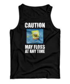 Spongebob Caution May Floss At Any Time Tank Top For UNISEX