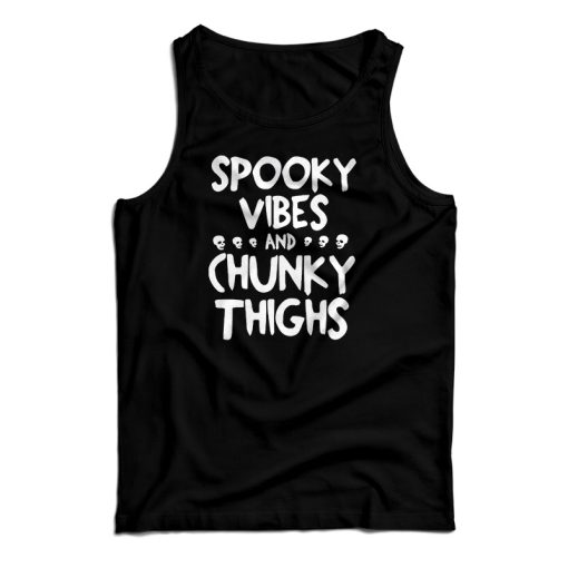 Spooky Vibes And Chunky Things Tank Top