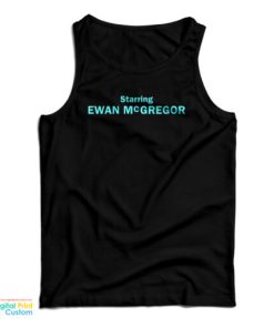 Starring Ewan McGregor Tank Top