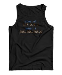 Stay At 127.0.0.1 Wear A 255.255.255.0 Tank Top Stay At 127.0.0.1 Wear A 255.255.255.0 Tank Top