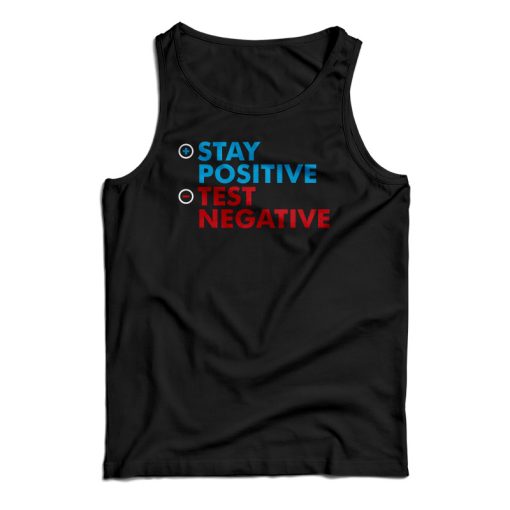 Stay Positive Test Negative Tank Top For UNISEX